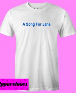 A Song For Jane T shirt