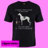 A Woman Cannot Survive On Wine Alone She Also Needs A Greyhound T shirt