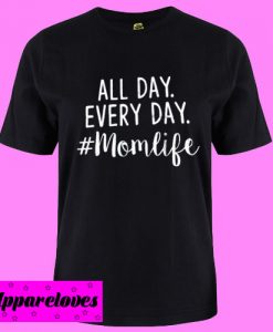 All Day Every Day T shirt