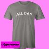 All Day T shirt