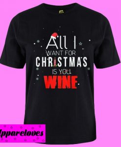 All I Want For Christmas Is Wine T shirt