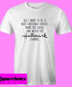 All I want to do is bake christmas T shirt