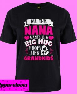 All This Nana Wants Is A Big Hug T shirt