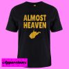 Almost Heaven T shirt