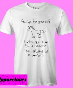 Always Be Yourself Unicorn T shirt