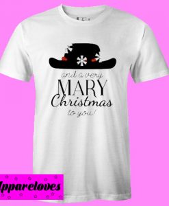 And A Very Mary Christmas For You T shirt