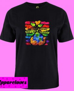 And I Think To My Self What A Wonderful World T shirt