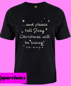 And please tell Joey Christmas T shirt