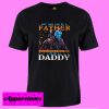 Any Man Can Be A FATHER T shirt