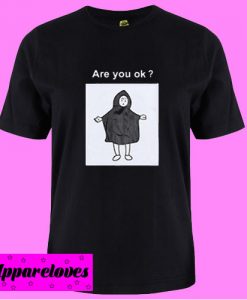 Are You Ok T shirt