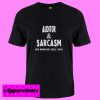 Auditor And Sarcasm T shirt