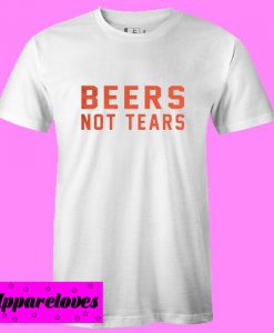 Beers Not Tears Text T Shirt