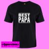 Best PAPA T Shirt