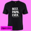 Best Papa Ever T shirt