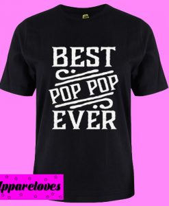 Best PopPop Ever T Shirt