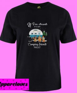 Best price If I’m drunk It’s my camping friends fault T shirt