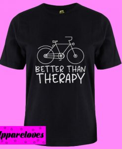 Better than Therapy T Shirt