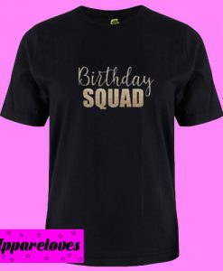 Birthday Squad T shirt