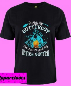 Buckle Up Buttercup You Just Flipped T Shirt