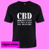 CBD doesn’t get you high T Shirt