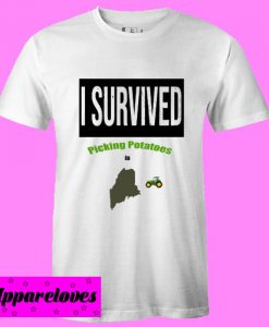 CI survived picking potatoes in Maine T shirt