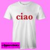 Ciao T Shirt