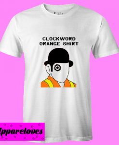 Clockword Orange Shirt T shirt