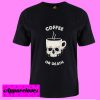 Coffee Or Death T Shirt