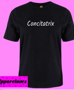 Concitatrix T Shirt