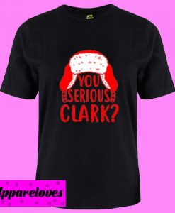 You Serious Clark T shirt