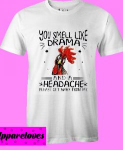 You Smell Like Drama T shirt