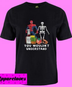 You wouldn’t understand T shirt