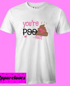 You’re Poofect T shirt