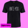 anti you T shirt