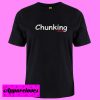 chunking T shirt