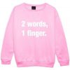 2 Words 1 Finger Pink Sweatshirt DAP