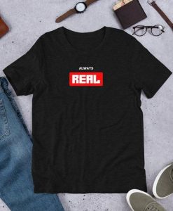 Always Real T Shirt DAP