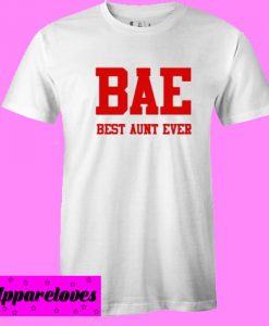 BAE Best Aunt Ever T shirt