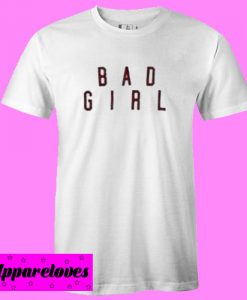 Bad Girl T shirt