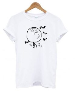 Fap Fap Fap Guy Meme T shirt DAP