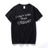 I Can'T Even Think Straight T Shirt DAP
