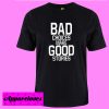 bad choice make good stories T shirt