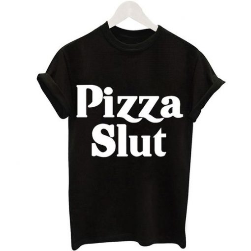 2016 Hot Sale New Fashion Pizza Slut Letter T -shirt DAP