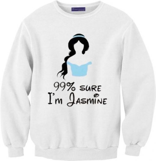 99% Sure I’m Jasmine Sweatshirt DAP