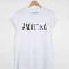 Adulting T-shirt AY