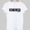 Ain't No Wifi T Shirt AY