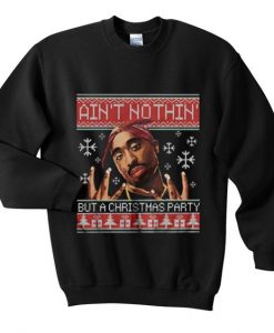 Ain't nothin' but a christmas party sweatshirt DAP