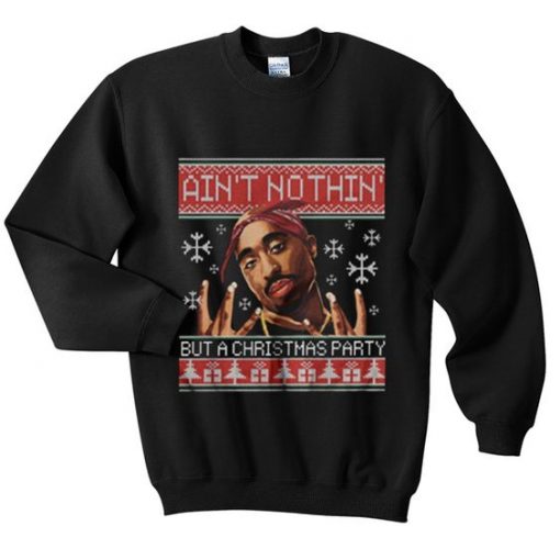 Ain't nothin' but a christmas party sweatshirt DAP