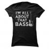 All About That Bass Guitar - T Shirt AY