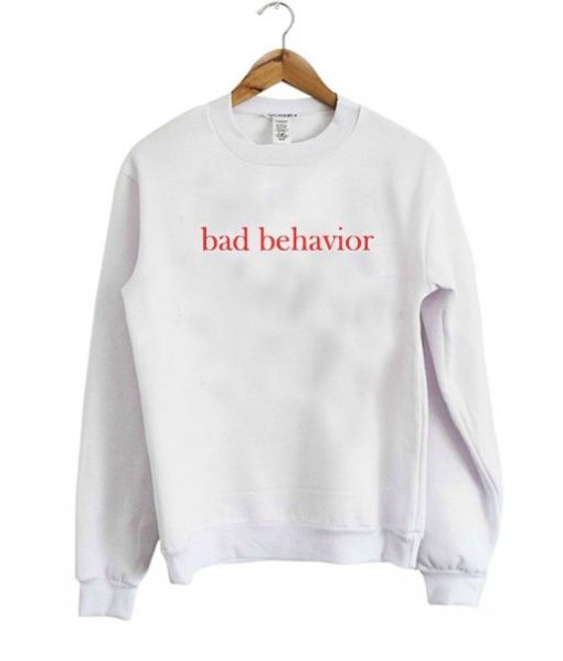 Bad Behavior Sweatshirt DAP